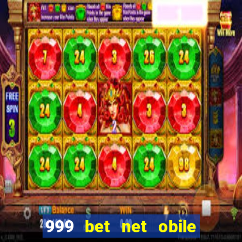 999 bet net obile conferir bilete